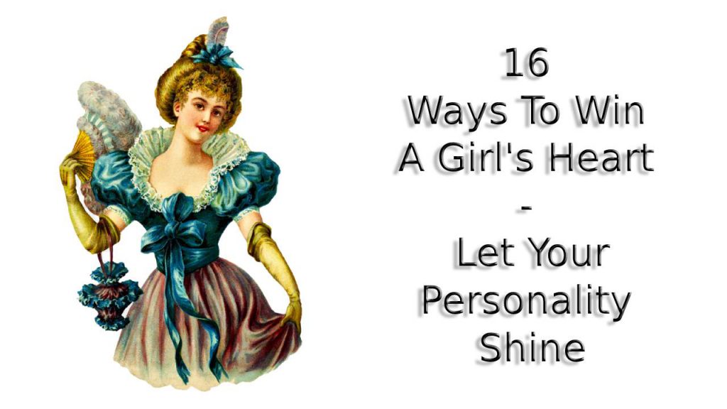16 Ways To Win A Girl's Heart