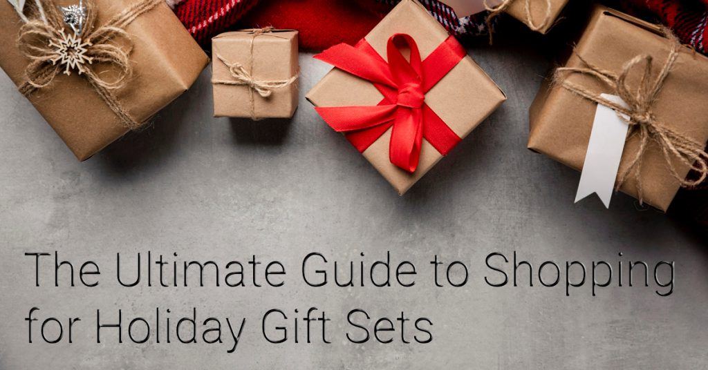 The Ultimate Guide to Shopping for Holiday Gift Sets